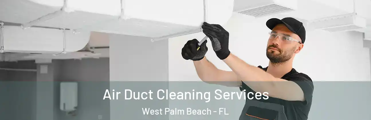  Air Duct Cleaning Services West Palm Beach - FL