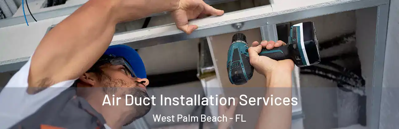  Air Duct Installation Services West Palm Beach - FL