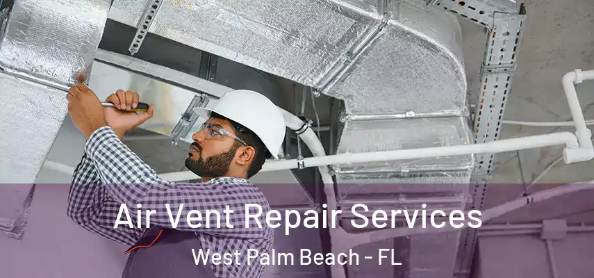  Air Vent Repair Services West Palm Beach - FL