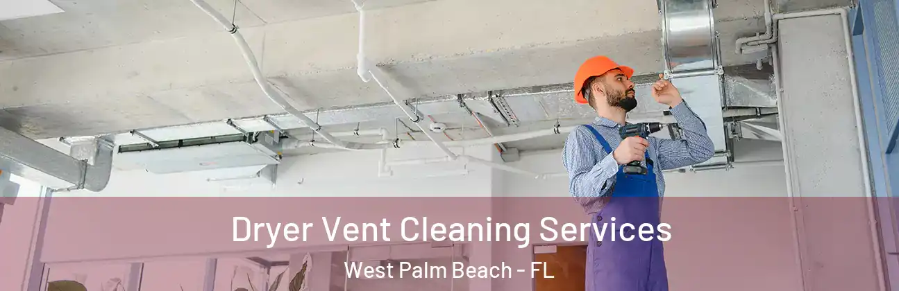  Dryer Vent Cleaning Services West Palm Beach - FL