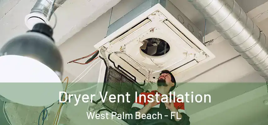  Dryer Vent Installation West Palm Beach - FL