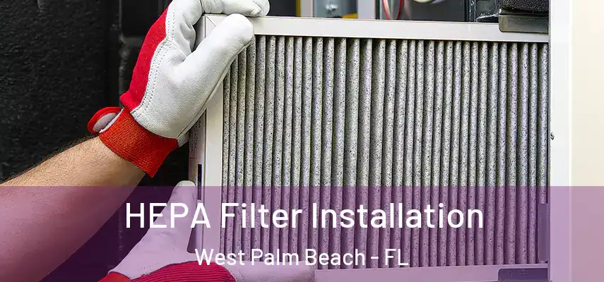  HEPA Filter Installation West Palm Beach - FL