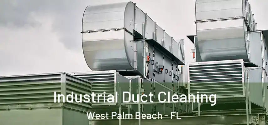  Industrial Duct Cleaning West Palm Beach - FL