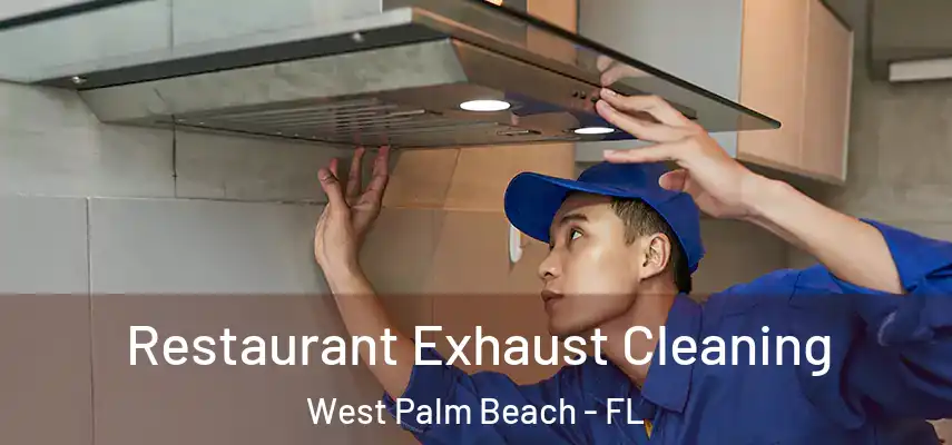  Restaurant Exhaust Cleaning West Palm Beach - FL