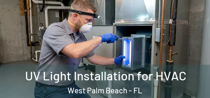 UV Light Installation for HVAC West Palm Beach - FL