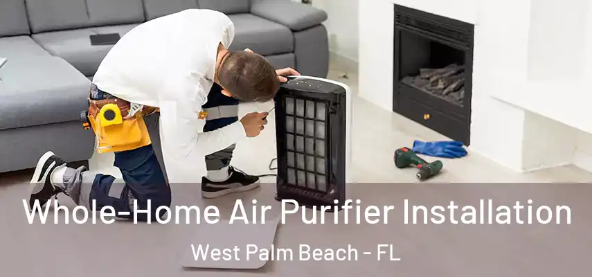  Whole-Home Air Purifier Installation West Palm Beach - FL